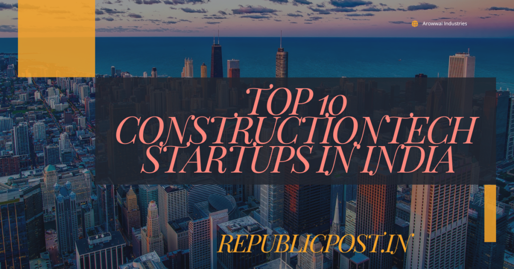 Top 10 ConstructionTech Startups in India