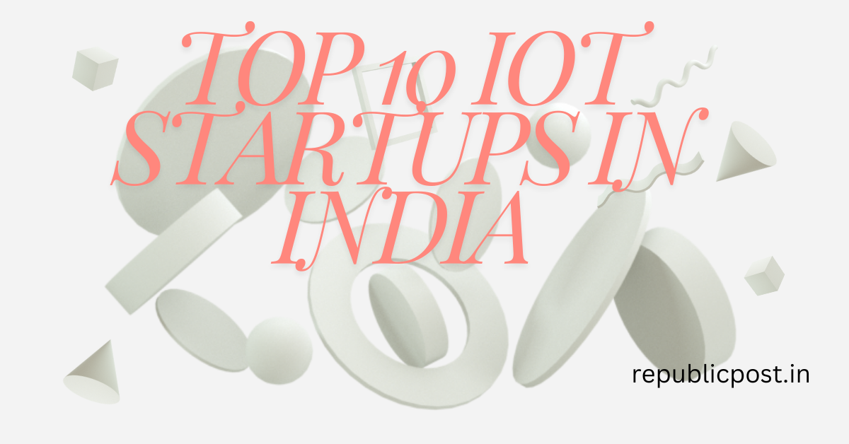 Top 10 IoT Startups in India