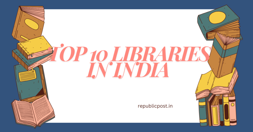 Top 10 Libraries in India