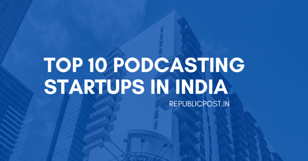 Top 10 Podcasting Startups in India