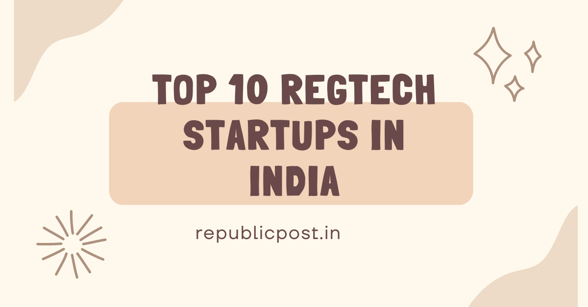 Top 10 RegTech Startups in India