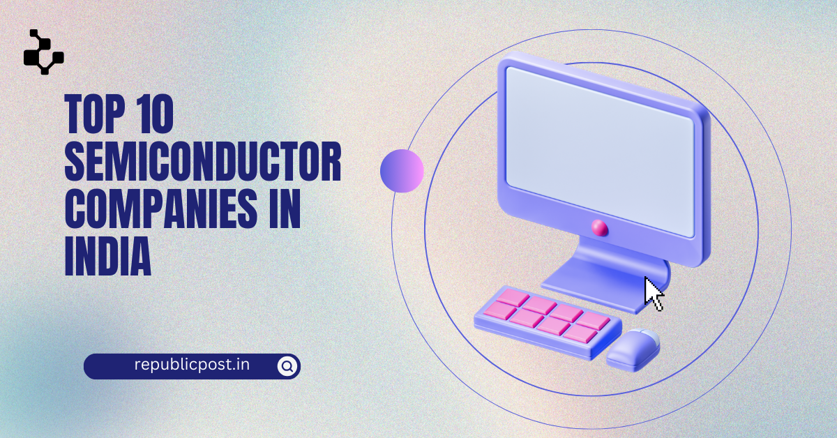 Top 10 Semiconductor Companies in India