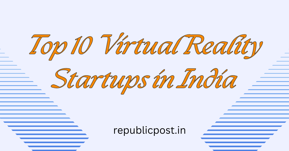 Top 10 Virtual Reality Startups in India