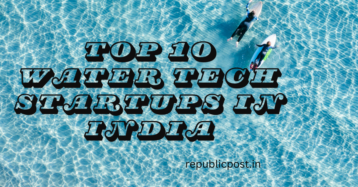 Top 10 Water Tech Startups in India