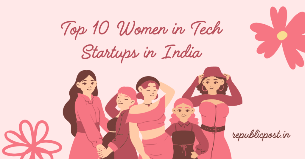 Top 10 Women in Tech Startups in India
