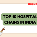 Top 10 Hospital Chains in India