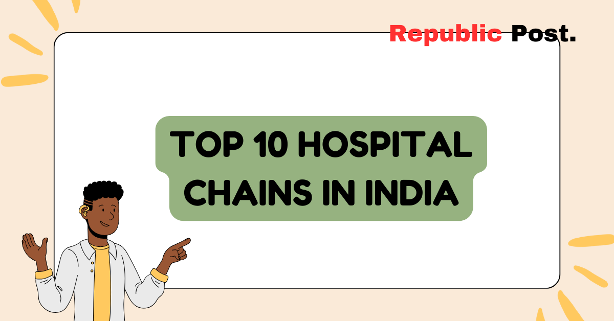 Top 10 Hospital Chains in India