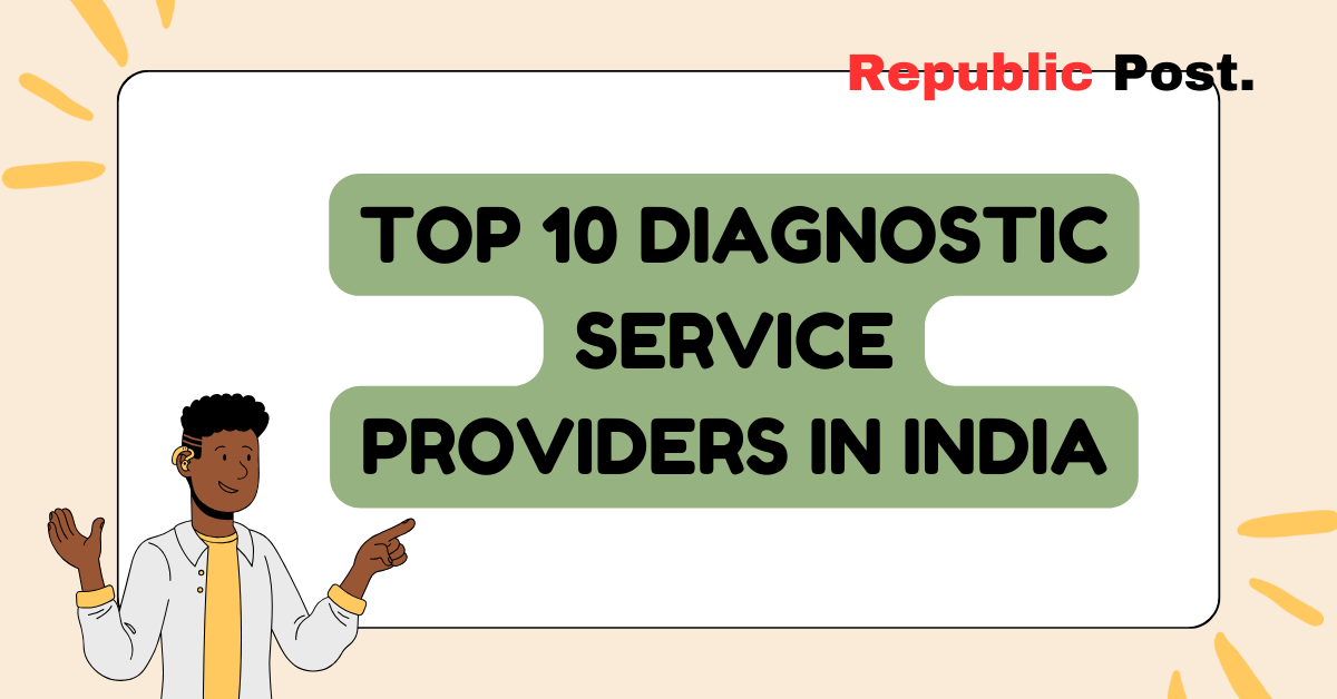 Top 10 Diagnostic Service Providers in India