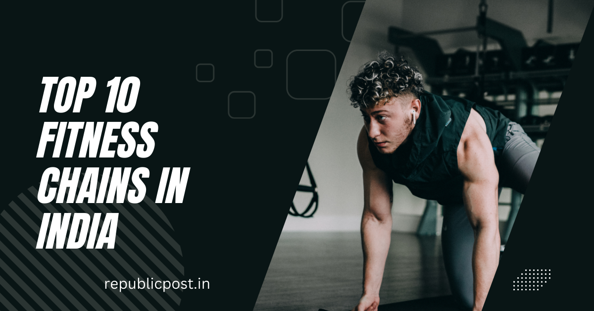 Top 10 Fitness Chains in India