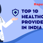 Top 10 Healthcare Providers in India