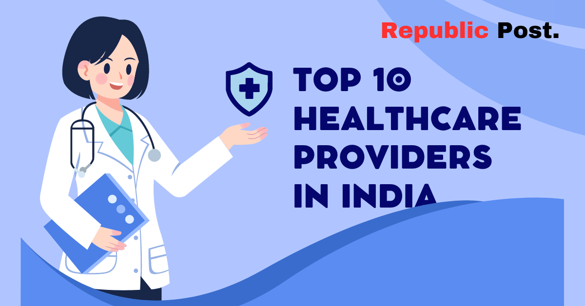 Top 10 Healthcare Providers in India