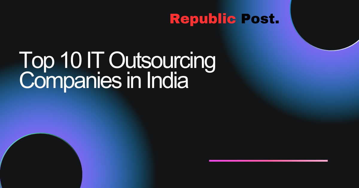 Top 10 IT Outsourcing Companies in India