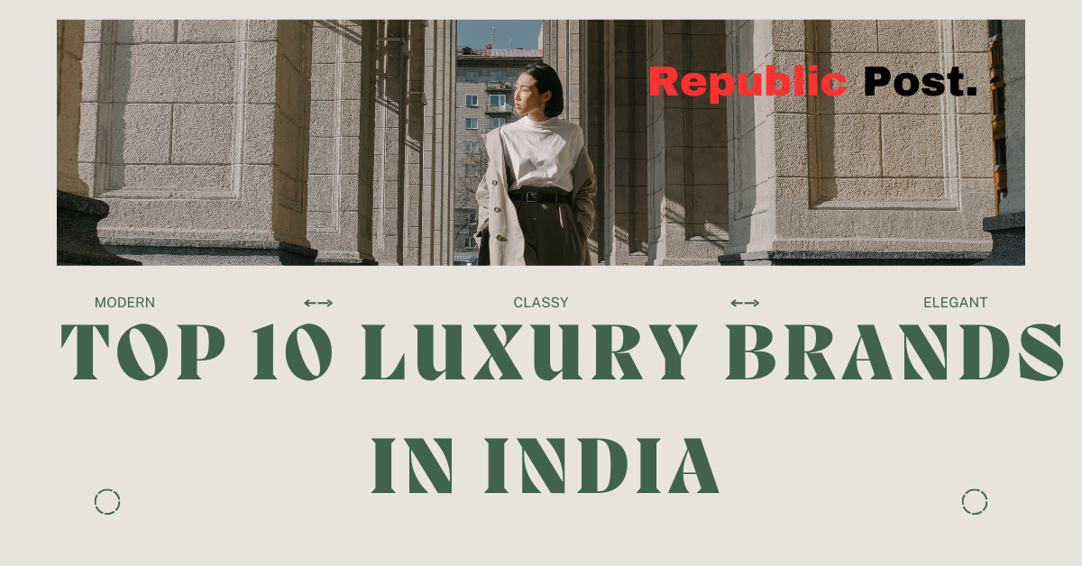 Top 10 Luxury Brands in India