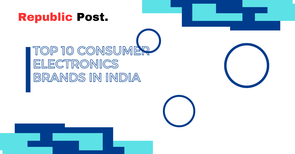 Top 10 Consumer Electronics Brands in India