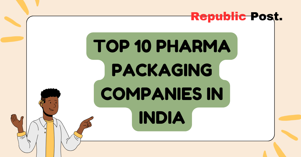 Top 10 Pharma Packaging Companies in India