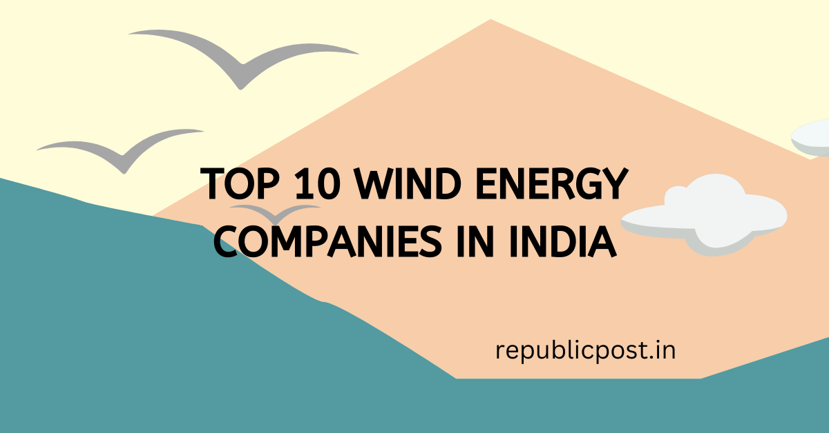 Top 10 Wind Energy Companies in India