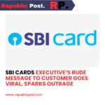 SBI Cards Executive’s Rude Message to Customer Goes Viral, Sparks Outrage