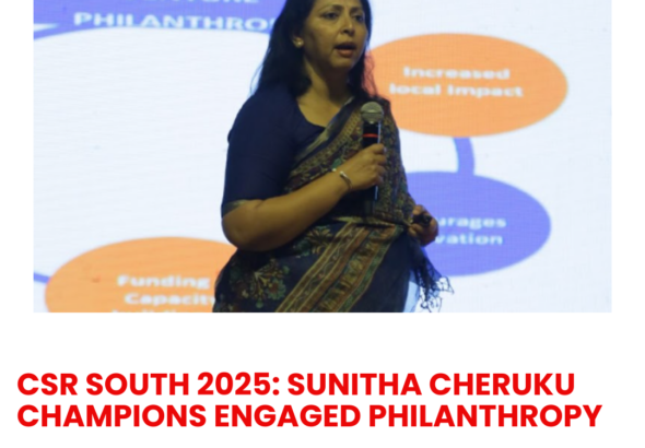 CSR South 2025: Sunitha Cheruku Champions Engaged Philanthropy